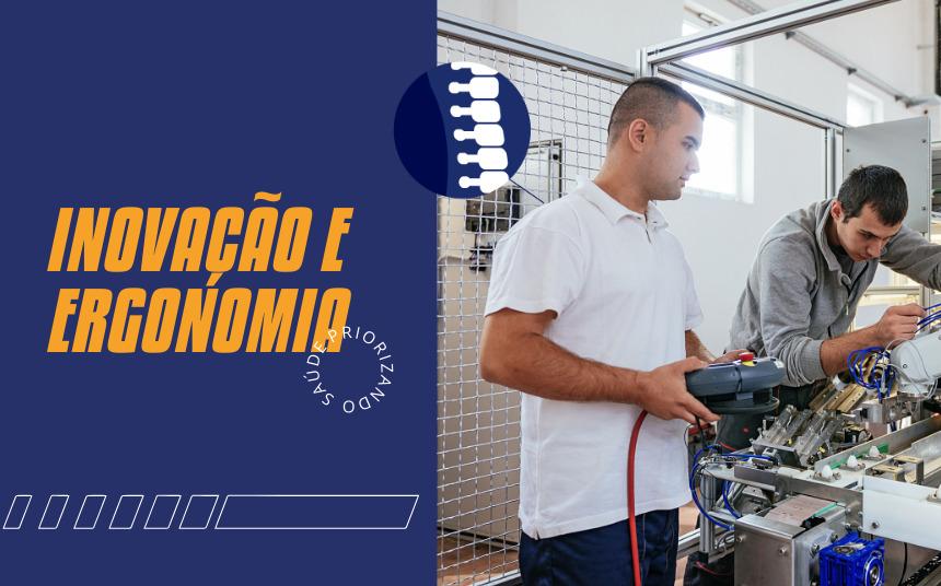 Ergonomia no desenvolvimento dos equipamentos: Priorizando a saúde e a segurança do trabalhador