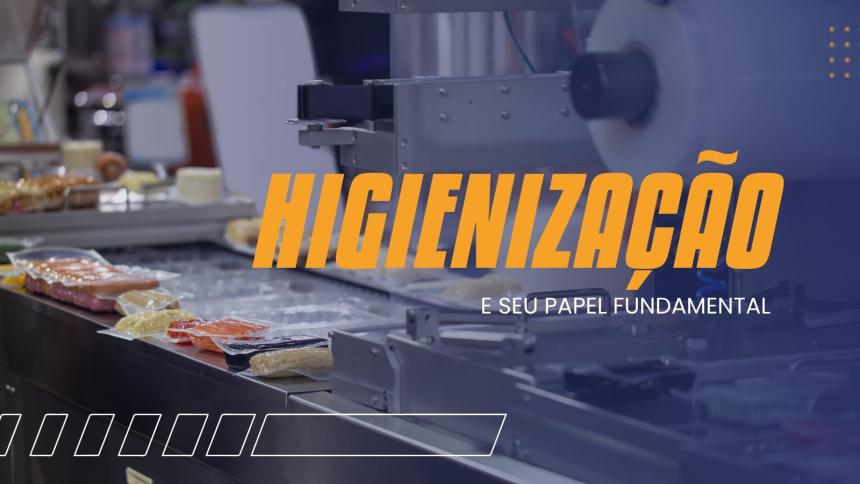 Segurança e produtividade: O papel fundamental da higienização em empacotadoras e seladoras