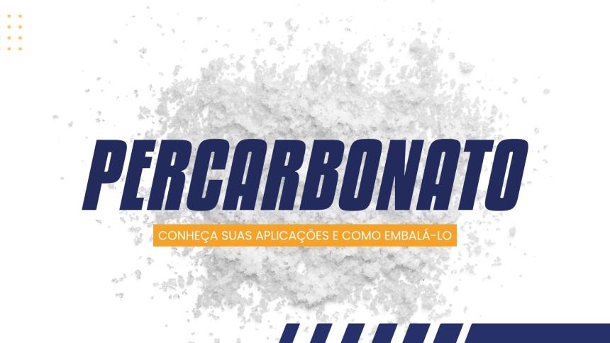 O que é o percarbonato? Conheça suas aplicações e como embalá-lo com a máxima eficiência e precisão